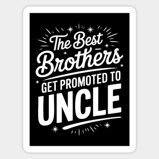 The Best Brothers Get Promoted to Uncle Family Style Magnet